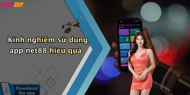 Tải App Net88: Giải Pháp Cá Cược Trực Tuyến An Toàn Và Tiện Lợi 5 Kinh nghiệm sử dụng khi tải app net88 hiệu quả