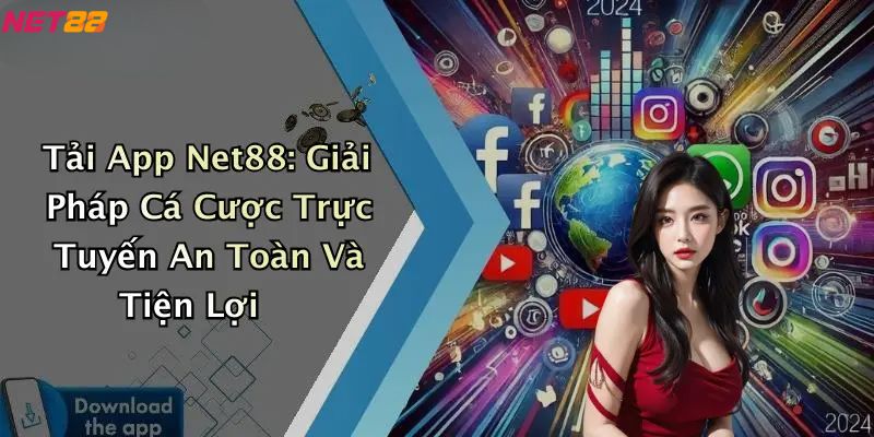 Tải App Net88: Giải Pháp Cá Cược Trực Tuyến An Toàn Và Tiện Lợi 1 Tải app Net88