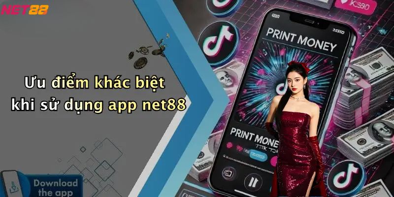 Tải App Net88: Giải Pháp Cá Cược Trực Tuyến An Toàn Và Tiện Lợi 4 Ưu điểm khác biệt khi tải app net88